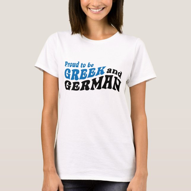Proud to be Greek and German T-Shirt (Front)