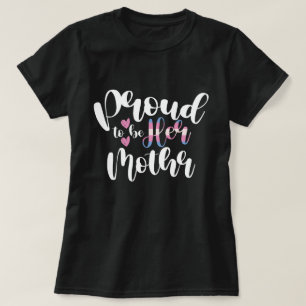 Proud To Be Her Mom LGBTQ Transgender Parent Trans T-Shirt