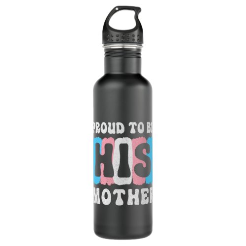 Proud To Be His Mother Transgender Mom Support Gay Stainless Steel Water Bottle