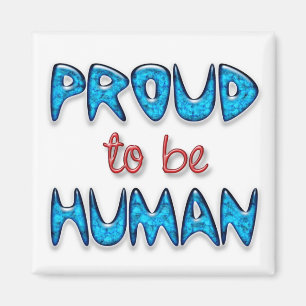 Proud to be Human magnet