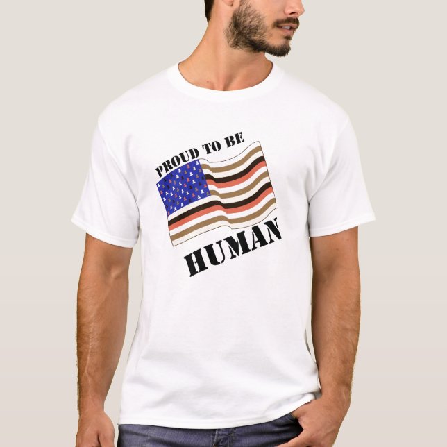 Proud To Be Human T-Shirt (Front)