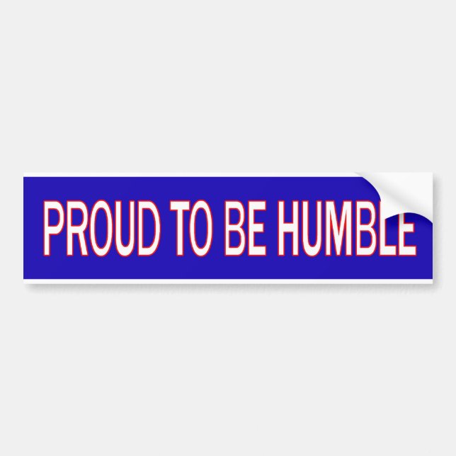 Proud to be Humble Bumper Sticker (Front)