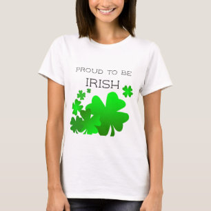 Proud to be Irish, St Patrick's Day with shamrocks T-Shirt