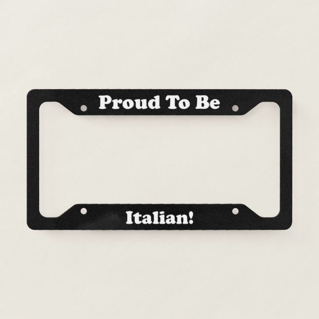 Proud To Be Italian License Plate Frame (Front)