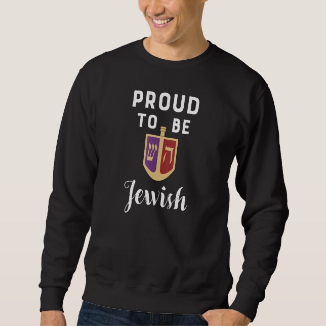 Proud to be Jewish I Hebrew Hanukkah Jew Jewish 7 Sweatshirt (Front)