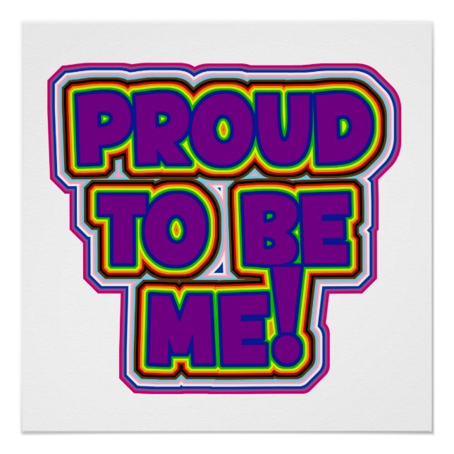 Proud To Be Me! - LGBTQ+ Pride Poster (Front)
