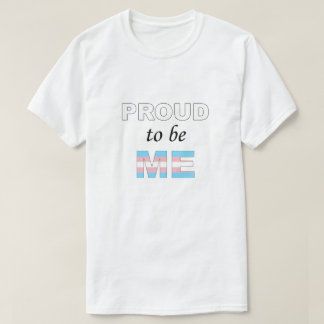 Proud to be Me Trans T-Shirt