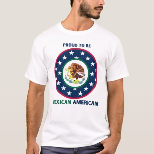 PROUD TO BE MEXICAN AMERICAN T_Shirt
