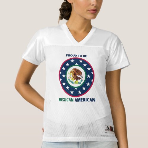 PROUD TO BE MEXICAN AMERICAN WOMENS FOOTBALL JERSEY