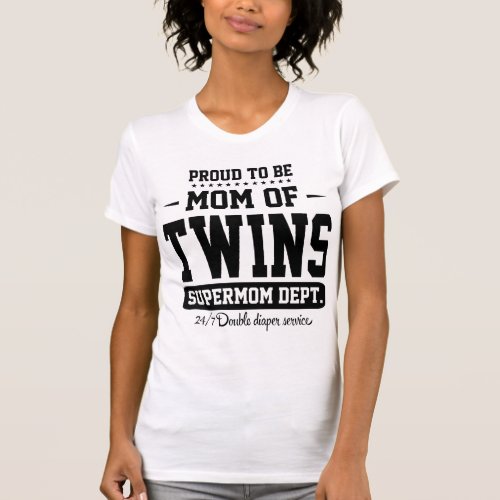 Proud To Be Mom Of Twins Supermom Dept T_Shirt