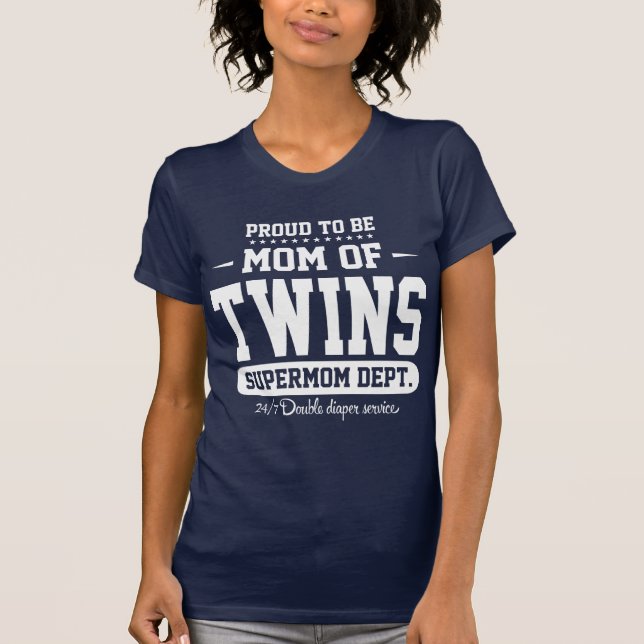 Proud To Be Mom Of Twins Supermom Dept. T-Shirt (Front)