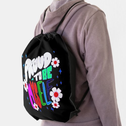 Proud To Be Myself Colors Flowers   Drawstring Bag