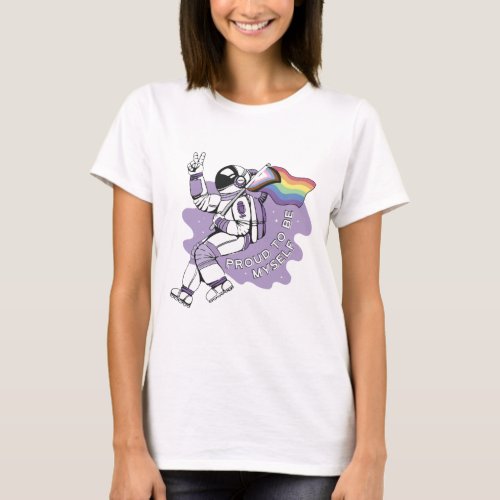 Proud To Be Myself LGBTQ Astronaut T-Shirt