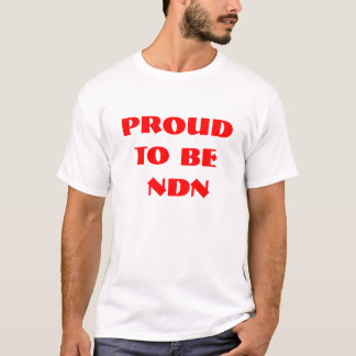 PROUD TO BE NDN T-Shirt
