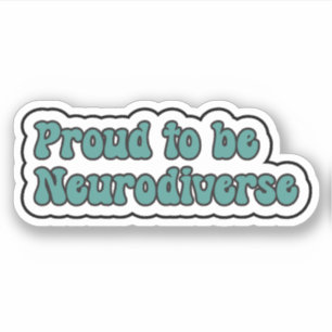 Proud to be Neurodiverse Teal  Neurodiversity Sticker