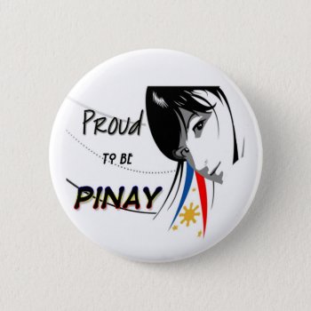Proud To Be Pinay Button by kristinegrace at Zazzle