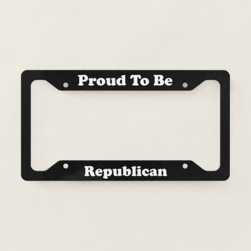 Proud To Be Republican License Plate Frame