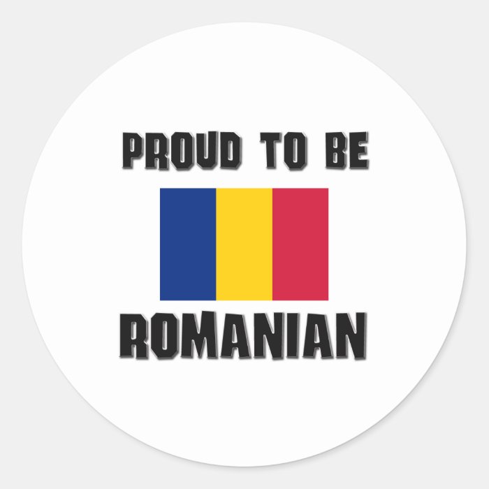 Proud To Be ROMANIAN Round Sticker