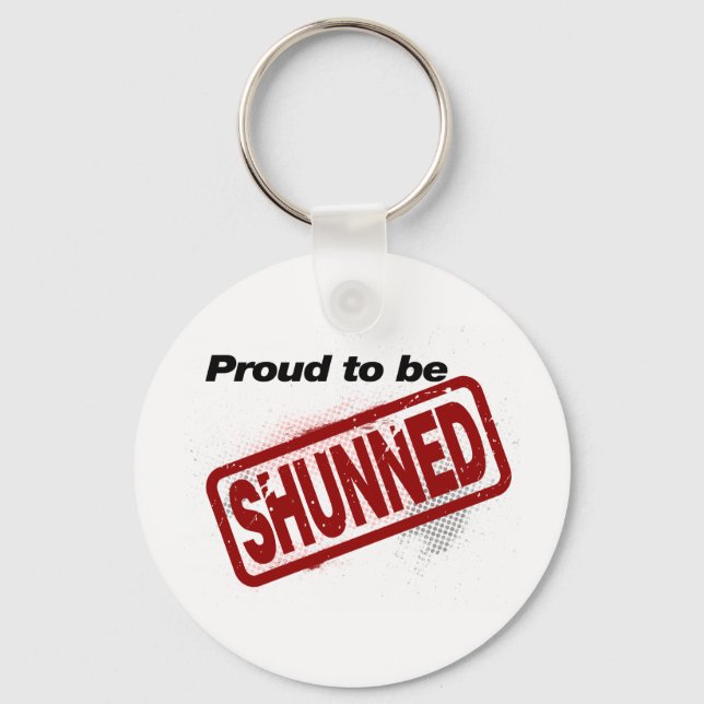 Proud to be Shunned Keychain (Front)