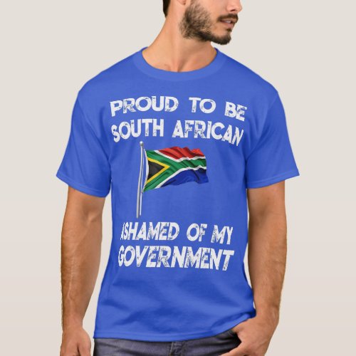 Proud to be South African ashamed of my government T_Shirt