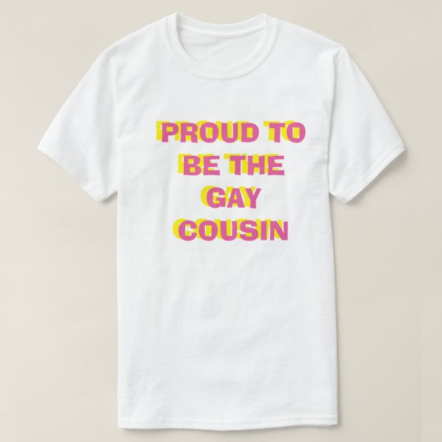 gay cousin shirt