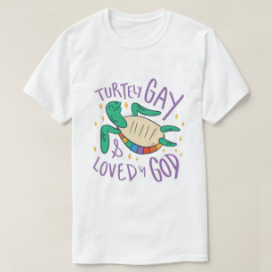 Proud To Be Turtley Gay Loved by God Sea Turtle T-Shirt