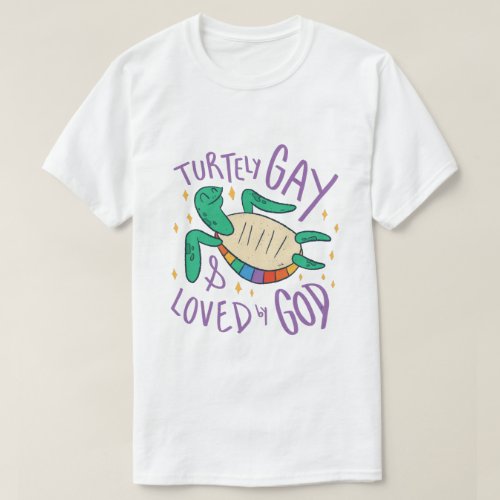 Proud To Be Turtley Gay Loved by God Sea Turtle T_Shirt