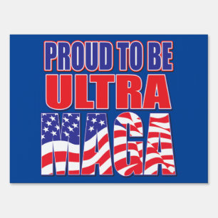 Proud to be Ultra Maga Sign