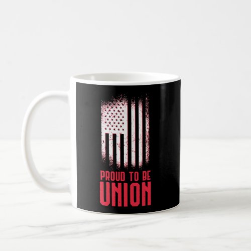 Proud To Be Union Skilled Labor Worker Labor Day G Coffee Mug