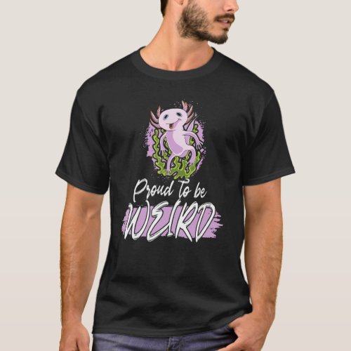 Proud To Be Weird Axolotl Women Mexican Fish Amph T-Shirt