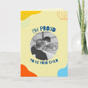 Proud To Be Your Child Custom Father's Day Photo Card