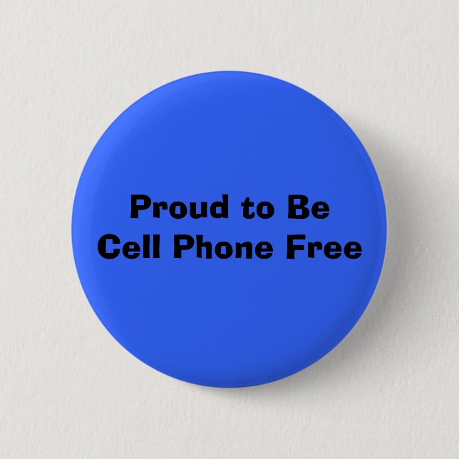 Proud to BeCell Phone Free Pinback Button (Front)