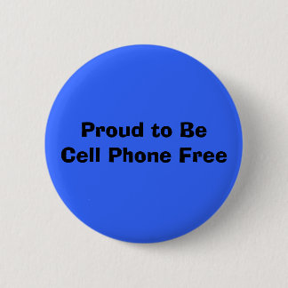 Proud to BeCell Phone Free Pinback Button