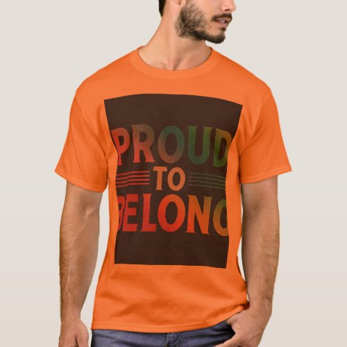 Proud to Belong  T_Shirt