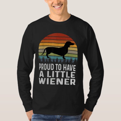 Proud To Have A Little Wiener Dachshund T_Shirt