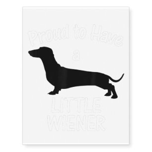 Proud To Have A Little Wiener Dog Dachshund Funny Temporary Tattoos
