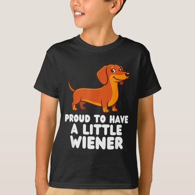 Proud To Have A Little Wiener Dog Funny Dachshund  T-Shirt (Front)