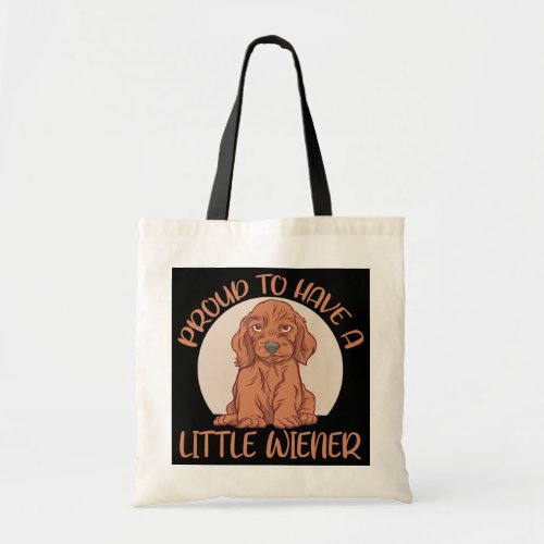 Proud to have a little wiener for a Dachshund Mom Tote Bag