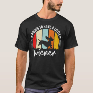 Proud To Have A Little Wiener Funny Dachshund Retr T-Shirt
