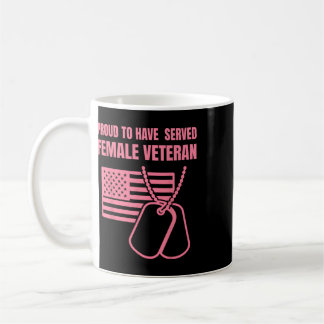 Proud To Have Served Female Veteran Day 4th Of Jul Coffee Mug