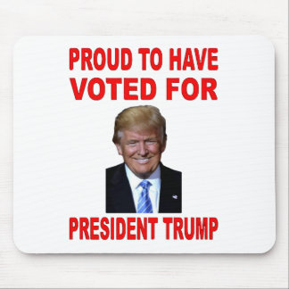 PROUD TO HAVE VOTED FOR PRESIDENT TRUMP MOUSE PAD