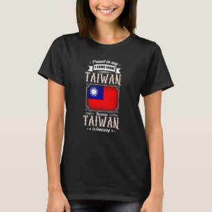 Proud to say I come from Taiwan T-Shirt