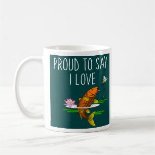 Proud to say I Love Koi! Coffee Mug