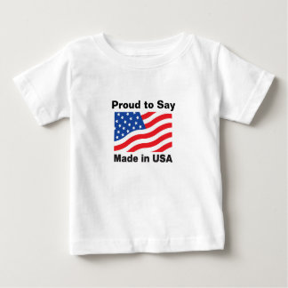 "Proud to Say, Made in USA" Children'sTees Baby T-Shirt