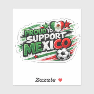 PROUD TO SUPPORT MEXICO Fan   Mexican Pride Footb Sticker