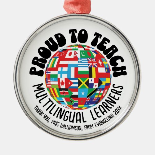 PROUD TO TEACH MULTILINGUAL LEARNERS ESL Teachers Metal Ornament