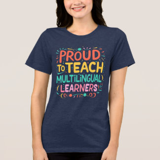 Proud to Teach Multilingual Learners Tri-Blend Shirt
