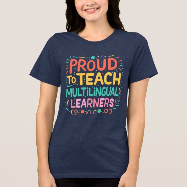 Proud to Teach Multilingual Learners Tri-Blend Shirt (Front)