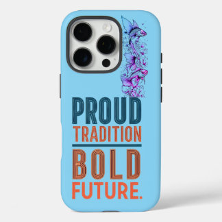 Proud Tradition, Bold Future Fish Border Design -  iPhone 16 Pro Case