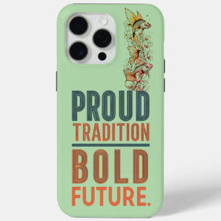Proud Tradition, Bold Future Fish Border Design - iPhone 15 Pro Max Case